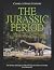The Jurassic Period: The History and Legacy of the Geologic Era Most Associated with Dinosaurs