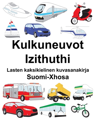 Suomi-Xhosa Kulkuneuvot/Izithuthi Lasten kaksikielinen kuvasanakirja (Finnish Edition)