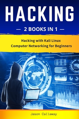 HACKING: 2 Books in 1: Hacking with Kali Linux & Computer Networking for Beginners. Practical Guide to Computer Network Hacking, Encryption, Cybersecurity, and Penetration Testing