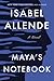 Maya's Notebook: A New York Times Bestselling Coming-of-Age Story from Las Vegas to Chile
