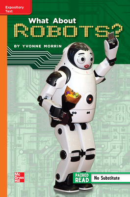 Reading Wonders Leveled Reader What About Robots?: Approaching Unit 1 Week 5 Grade 5 (ELEMENTARY CORE READING)