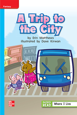 Reading Wonders Leveled Reader A Trip to the City: On-Level Unit 1 Week 2 Grade 1 (ELEMENTARY CORE READING)
