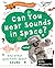Can You Hear Sounds in Space? by Anna Claybourne