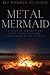Metal Mermaid