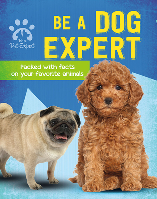 Be a Dog Expert (Be a Pet Expert)