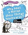 Why Does a Mirror Show Things Backwards?: And Other Questions About Light (A Question of Science)