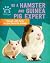 Be a Hamster and Guinea Pig Expert (Be a Pet Expert)