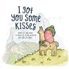 I Got You Some Kisses: A story about some of life's 'little things' I Got You Some Kisses: A story about some of life's 'little things'