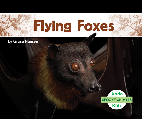 Flying Foxes (Spooky Animals)