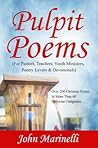 Pulpit Poems: For Pastors, Teachers, Outreach Ministers, Poetry Lovers & Devotions