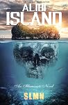 Alibi Island: Mystery Thriller Suspense Novel (Illuminati Novels) Alibi Island: Mystery Thriller Suspense Novel (Illuminati Novels)