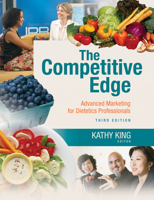 The Competitive Edge: Advanced Marketing for Dietetics Professionals: .