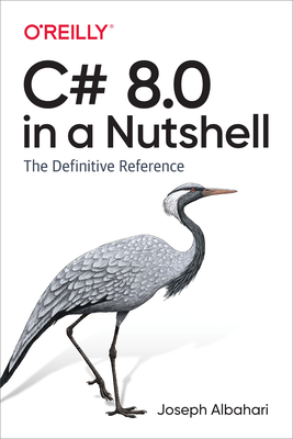 C# 8.0 in a Nutshell: The Definitive Reference (Paperback)