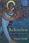 Relentless: The Path to Holding On