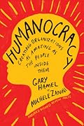 Humanocracy: Creating Organizations as Amazing as the People Inside Them