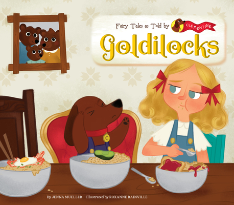 Goldilocks (Fairy Tales as Told by Clementine Set 1)