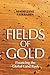 Fields of Gold: Financing the Global Land Rush (Cornell Series on Land: New Perspectives on Territory, Development, and Environment)