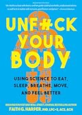 Unfuck Your Body: Using Science to Eat, Sleep, Breathe, Move, and Feel Better (5-minute Therapy)