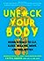 Unfuck Your Body: Using Science to Eat, Sleep, Breathe, Move, and Feel Better (5-minute Therapy)