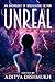 Unreal: An Anthology Of Speculative Fiction: Volume 1