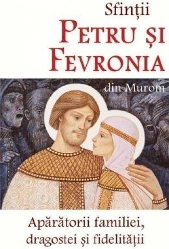 Sfintii Petru si Fevronia din Murom aparatorii familiei dragostei si fidelitatii