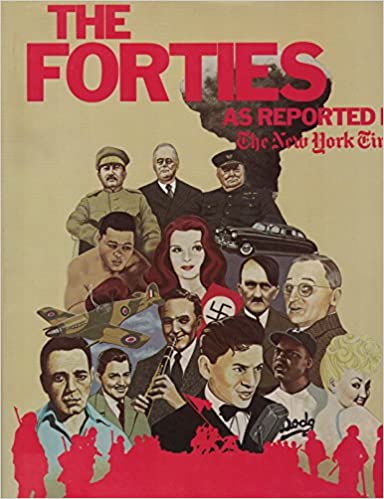 The Forties: As Reported by the New York Times