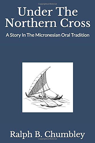 Under The Northern Cross: A Story In The Micronesian Oral Tradition (Paperback)
