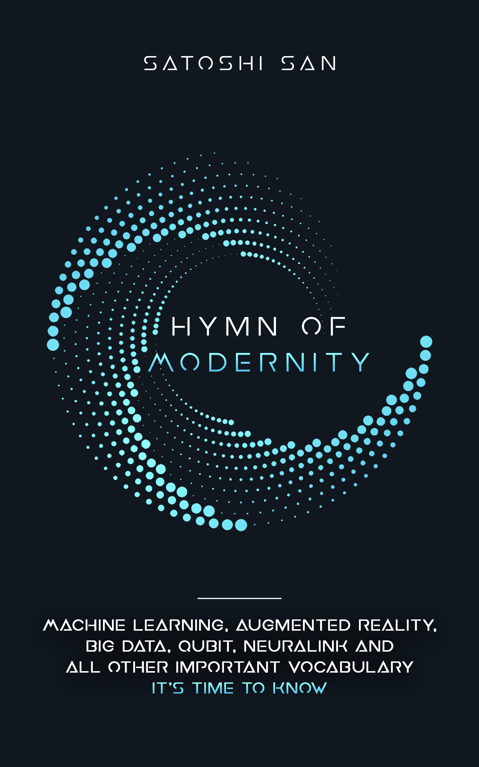 Hymn Of Modernity: Machine Learning, Augmented Reality, Big Data, Qubit, Neuralink and All Other Important Vocabulary It’s Time to Know