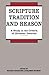 Scripture, Tradition and Reason: A Study in the Criteria of Christian Doctrine