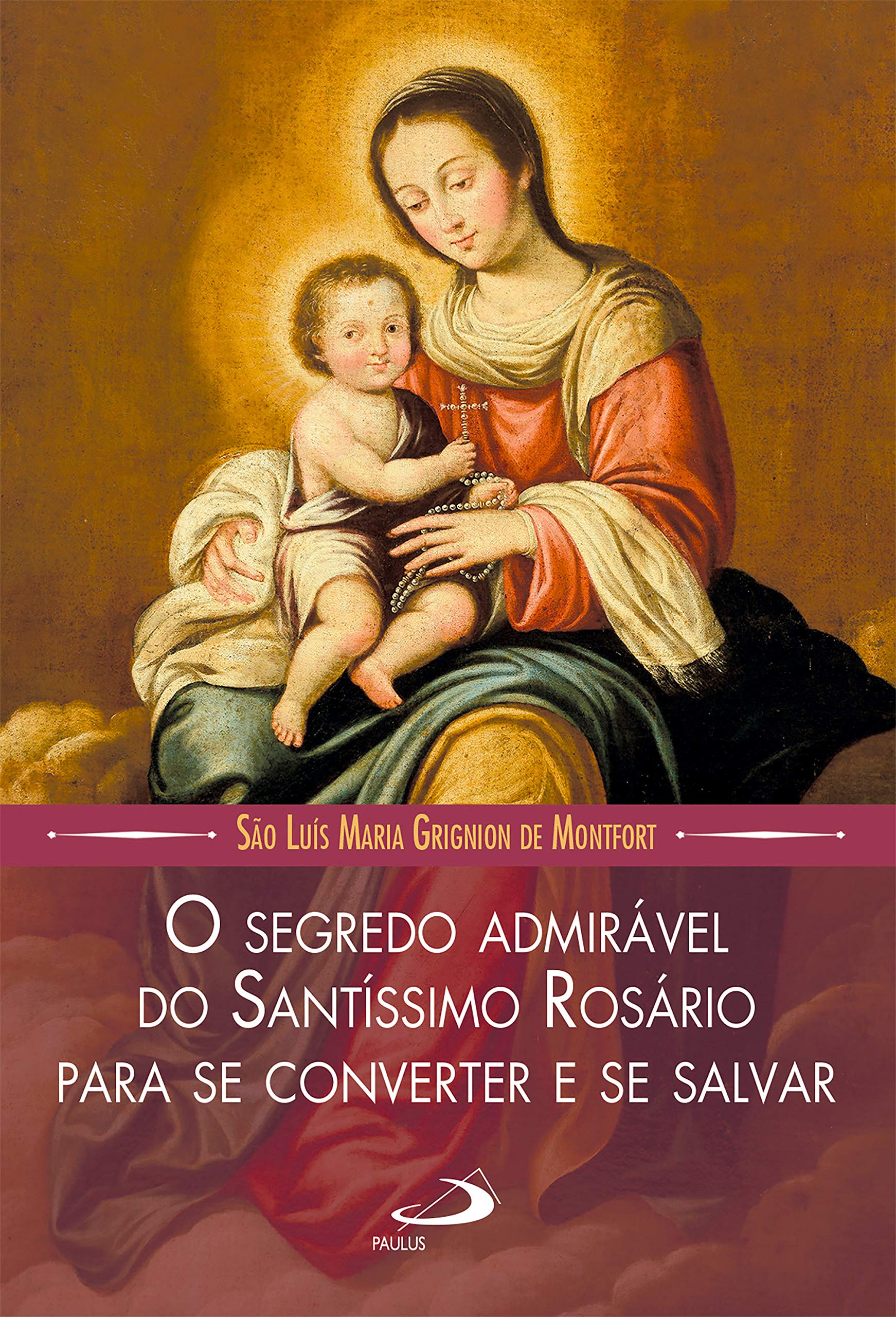 O Segredo Admirável do Santíssimo Rosário: Para se Converter e se Salvar (ebook)