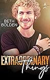 Extraordinary Things by Beth Bolden Extraordinary Things by Beth Bolden