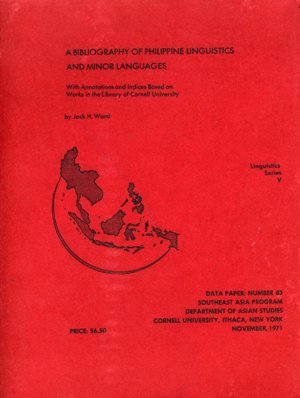 A Bibliography Of Philippine Linguistics And Minor Languages: With Annotations and Indices Based on Works in the Library of Cornell University (Linguistics Series V)