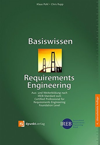 Basiswissen Requirements Engineering: Aus- und Weiterbildung nach IREB-Standard zum Certified Professional for Requirements Engineering Foundation Level (Hardcover)