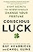 Conscious Luck: Eight Secrets to Intentionally Change Your Fortune