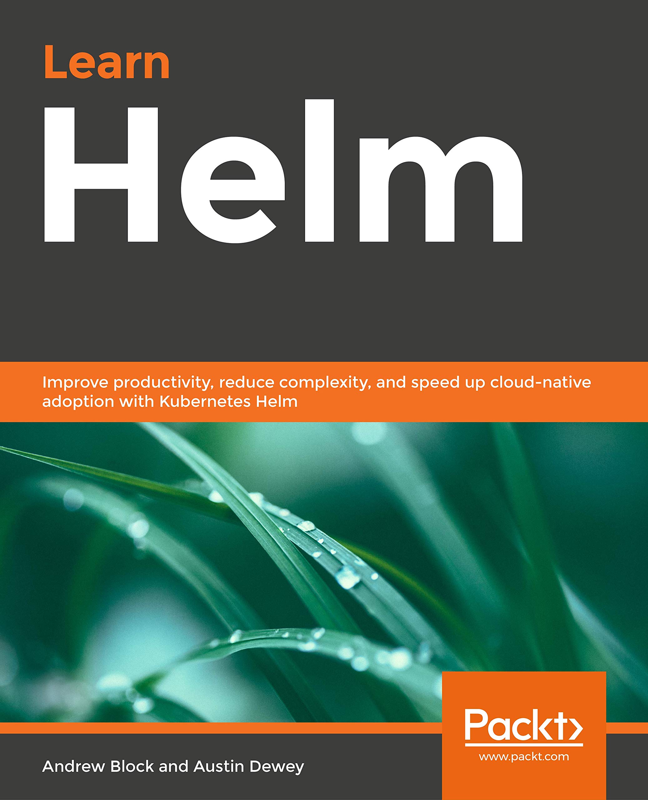 Learn Helm: Improve productivity, reduce complexity, and speed up cloud-native adoption with Helm for Kubernetes (Paperback)