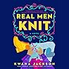 Real Men Knit by Kwana Jackson
