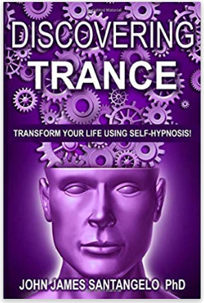 DISCOVERING TRANCE: Transform Your Life Using Self-Hypnosis