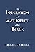The Inspiration and Authority of the Bible