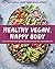 Healthy Vegan, Happy Body: The Complete Plant-Based Cookbook for a Well-Nourished Life