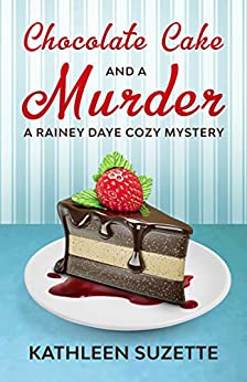 Chocolate Cake and a Murder (Rainey Daye #13)
