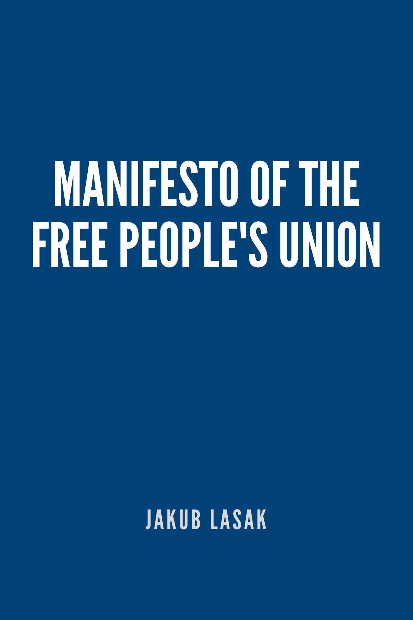 Manifesto of the Free People's Union (Kindle Edition)