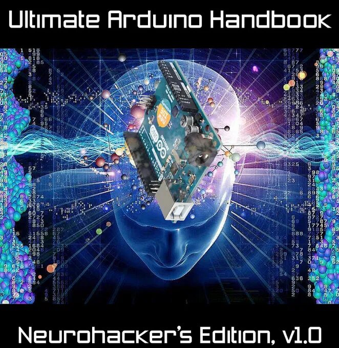 Ultimate Arduino Handbook Neurohackers Edition (ebook)