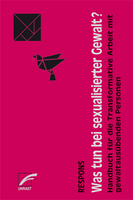 Was tun bei sexualisierter Gewalt?: Handbuch für die Transformative Arbeit mit gewaltausübenden Personen