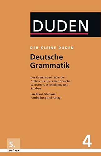 Der kleine Duden - Deutsche Grammatik: Eine Sprachlehre für Beruf, Studium, Fortbildung und Alltag (Hardcover)