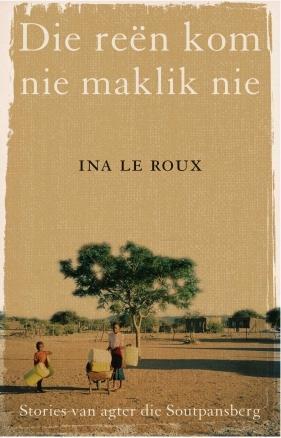 Die reën kom nie maklik nie: Stories van agter die Soutpansberg (Paperback)