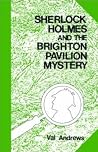 Sherlock Holmes and the Brighton Pavilion Mystery Sherlock Holmes and the Brighton Pavilion Mystery