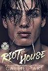 Riot House by Callie Hart