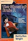 The Ghost of Ernie P. by Betty Ren Wright
