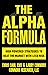 The Alpha Formula - High Powered Strategies to Beat The Market With Less Risk
