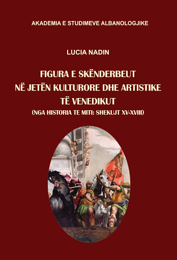 Ikona e Skënderbeut në jetën kulturore dhe artistike të Venedikut (Nga historia te miti: shekujt XV-XVIII
